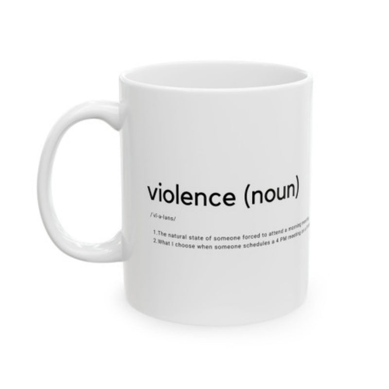 Tailorly White Ceramic 11 oz Mug - Violence Noun Minimalist Black Typography Dictionary Definition Printed On White Surface Mug