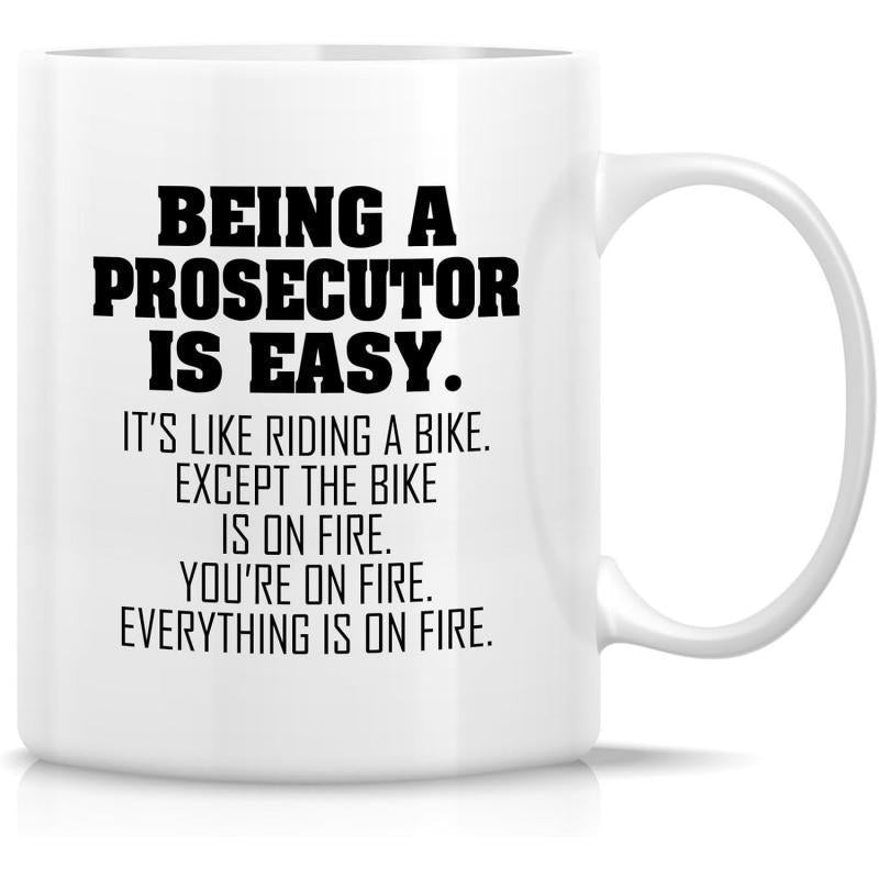 Tailorly White Ceramic 11 oz Mug - Being A Prosecutor Is Easy Its Like Riding A Bike Except The Bike Is On Fire Youre On Fire Everything Is On Fire Minimalist