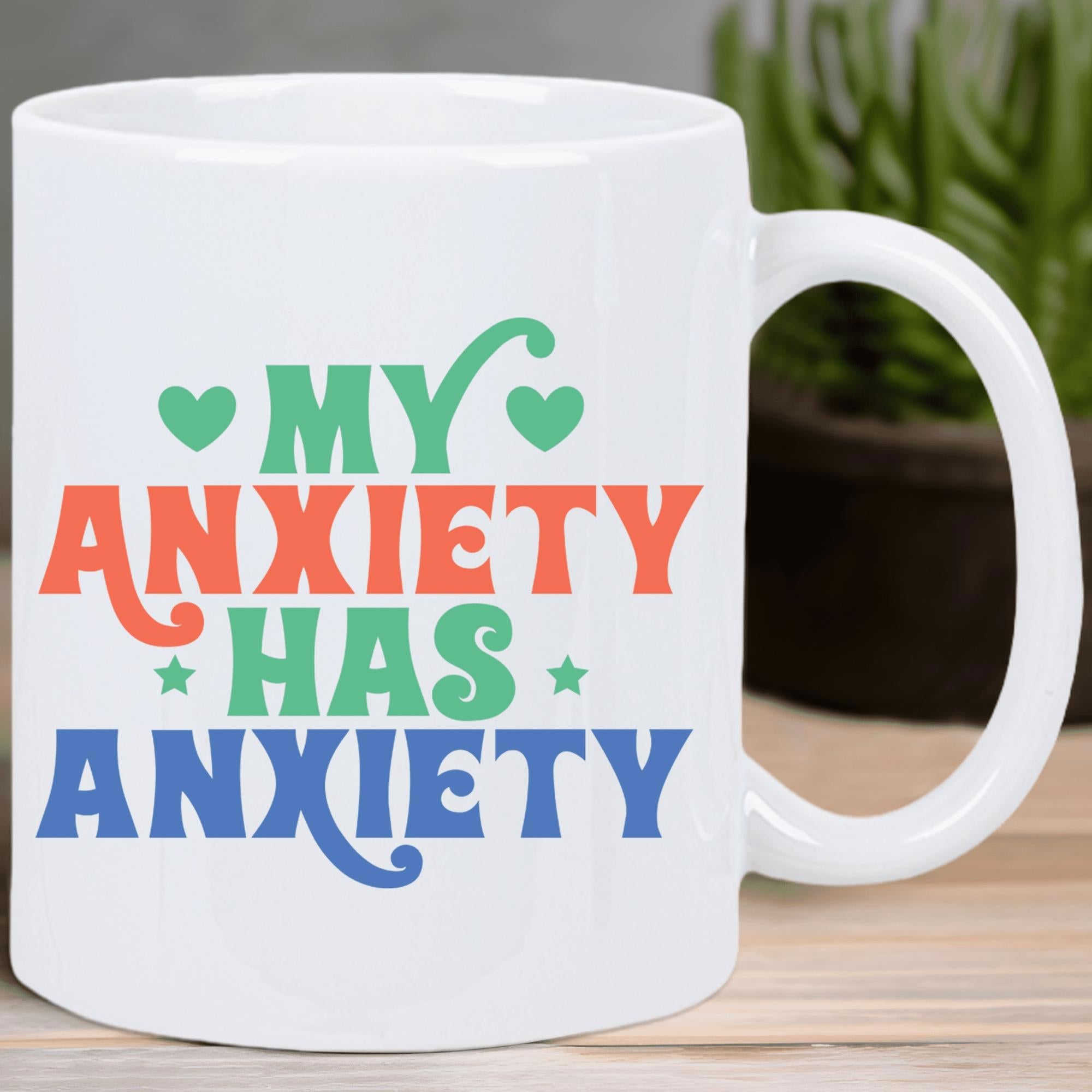 Tailorly White Ceramic 11 oz Mug - My Anxiety Has Anxiety Colorful Retro Lettering With Small Hearts And Stars Mug