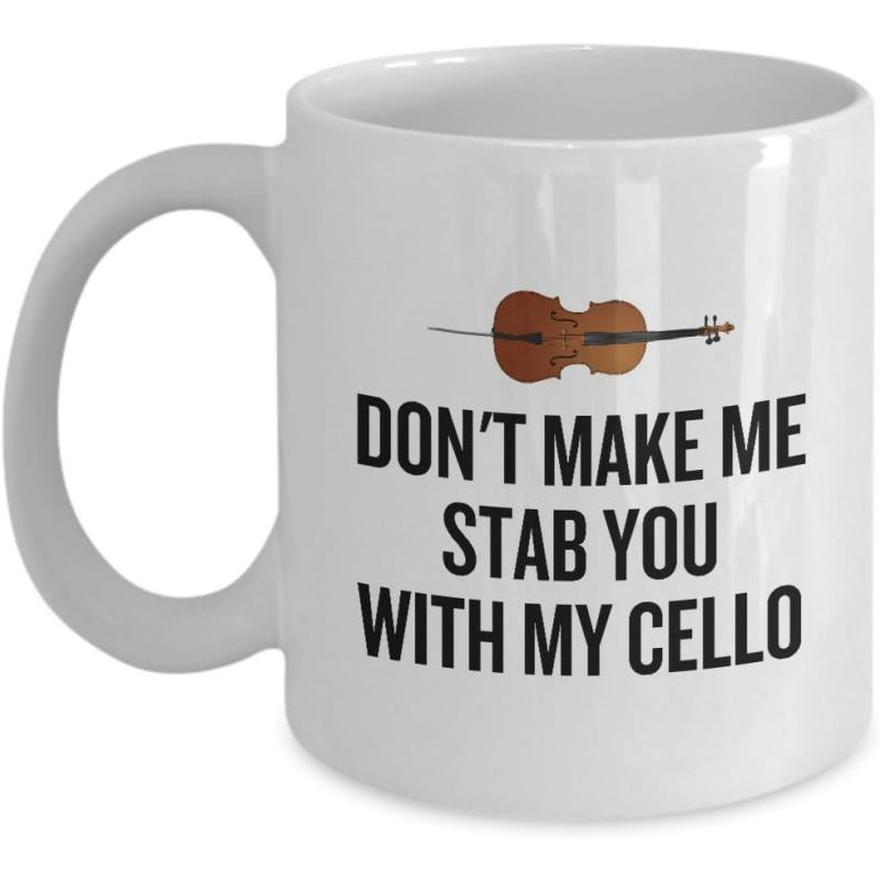 Tailorly White Ceramic 11 oz Mug - Don't Make Me Stab You With My Cello Horizontal Wooden Instrument Illustration Floating Above Bold Black Typography Statement