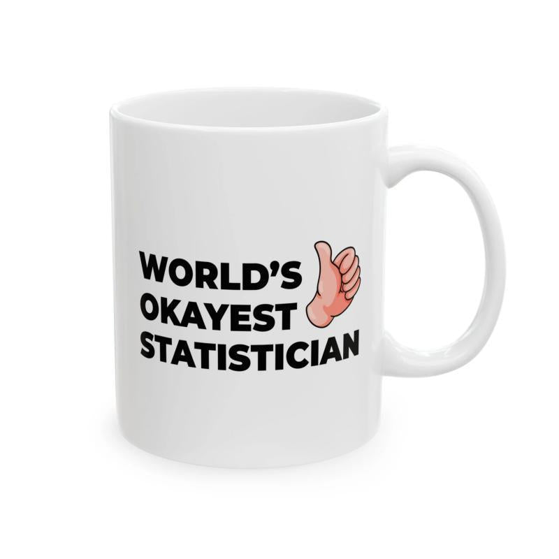 Tailorly White Ceramic 11 oz Mug - Worlds Okayest Statistician Cartoon Hand Giving A Positive Thumbs Up Sign Among White Background Mug
