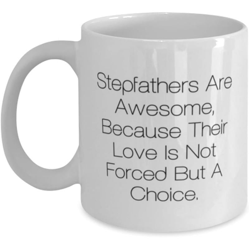 Tailorly White Ceramic 11 oz Mug - Stepfathers Are Awesome Because Their Love Is Not Forced But A Choice Simple White Ceramic Vessel Showcasing Meaningful Family