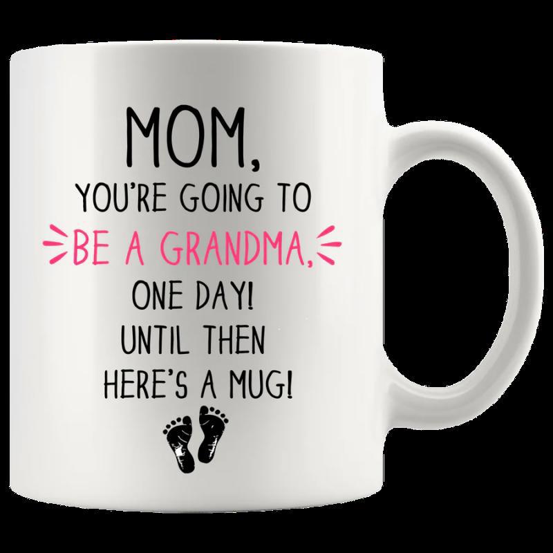 Tailorly White Ceramic 11 oz Mug - Mom Youre Going To Be A Grandma One Day Until Then Heres A Mug Small Black Baby Footprints On Polished