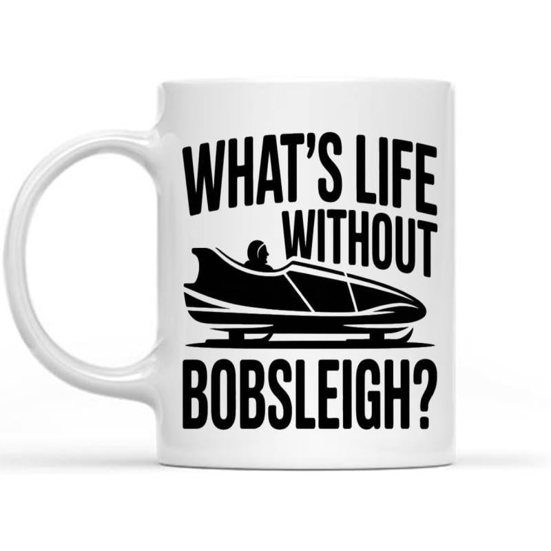 Tailorly White Ceramic 11 oz Mug - Whats Life Without Bobsleigh Sleek Racing Vehicle Speeding Down A Frozen Track In Winter Bobsleigh