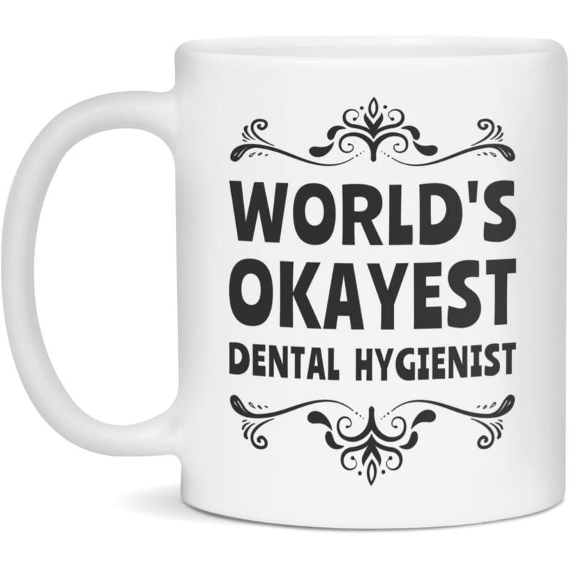 Tailorly White Ceramic 11 oz Mug - Worlds Okayest Dental Hygienist Elegant Symmetrical Filigree Scrolls Surrounding Bold Typography Mug