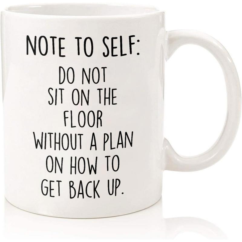 Tailorly White Ceramic 11 oz Mug - Note To Self Do Not Sit On The Floor Without A Plan On How To Get Back Up Minimalist Featuring Bold Black Lettering Humorous