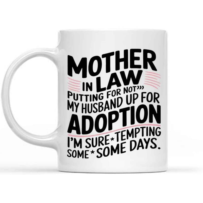 Tailorly White Ceramic 11 oz Mug - Mother In Law Thank You For Not Putting My Husband Up For Adoption I'm Sure It Was Tempting Some Days Bold Minimalist Typography