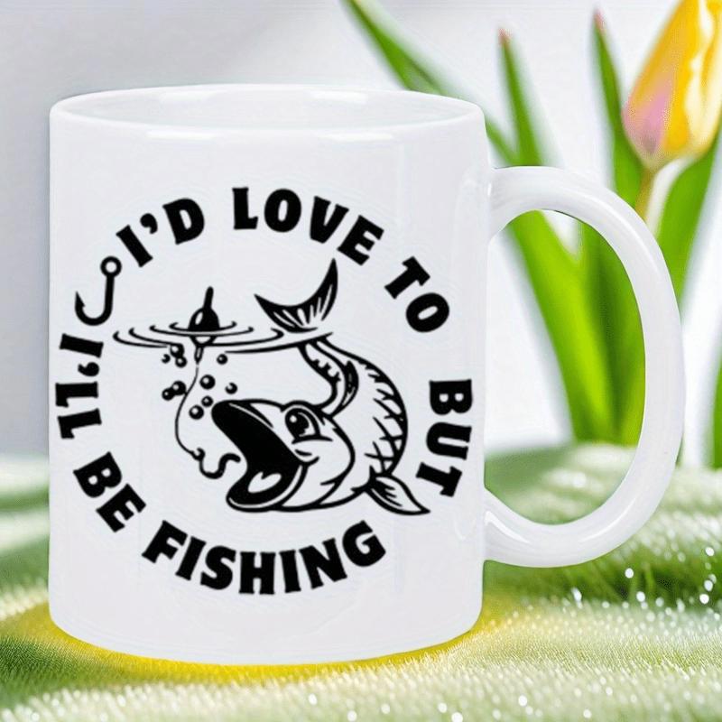 Tailorly White Ceramic 11 oz Mug - Id Love To But Ill Be Fishing Jumping Artistic Fish Hooked Beneath A Floating Bobber On Water Fish
