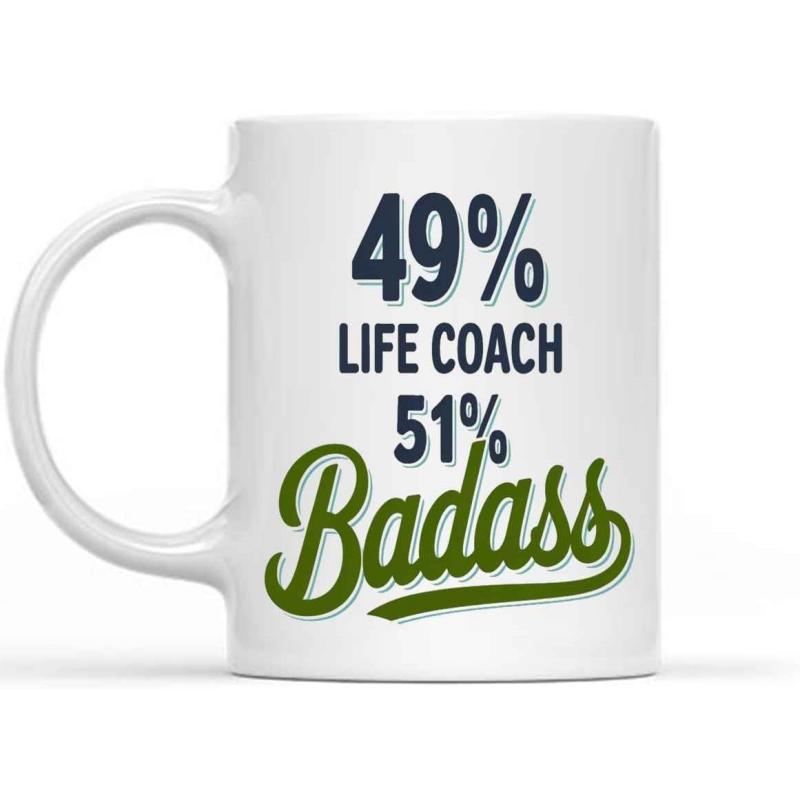 Tailorly White Ceramic 11 oz Mug - 49 Life Coach 51 Badass Bold Professional Typography Featuring Inspirational Quote With Modern Minimalist Styling Sign