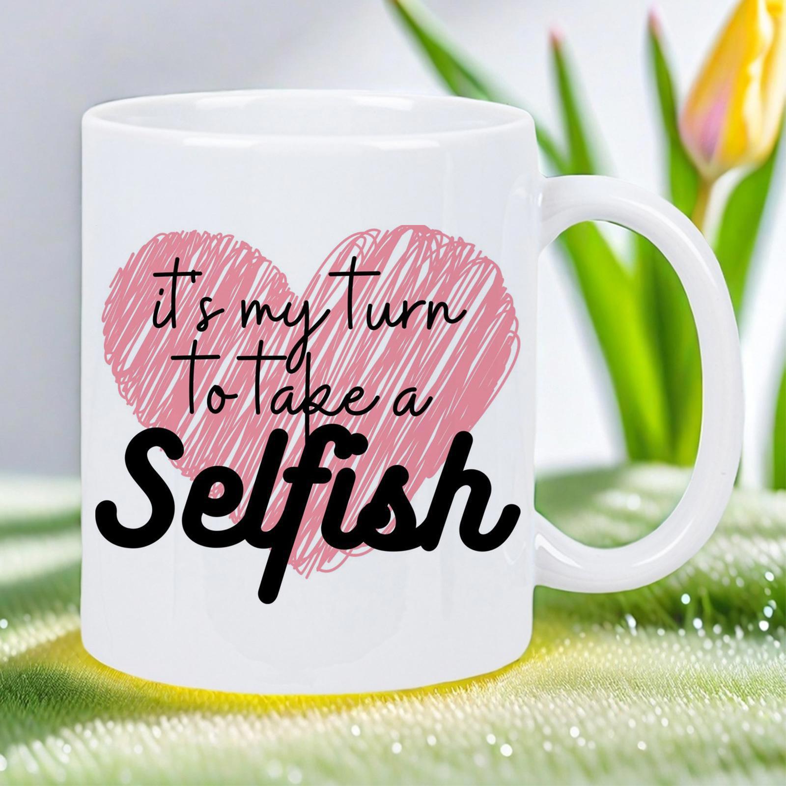 Tailorly White Ceramic 11 oz Mug - Its My Turn To Take A Selfish Artistic Scribbled Pink Heart Shape With Hand Drawn Texture Styled Heart