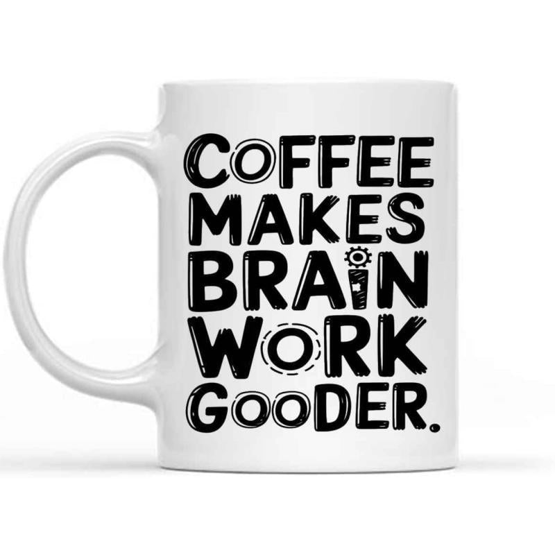 Tailorly White Ceramic 11 oz Mug - Coffee Makes Brain Work Gooder Minimalist Black Bold Hand Drawn Typography With Humorous Quote Kitchen Art Sign
