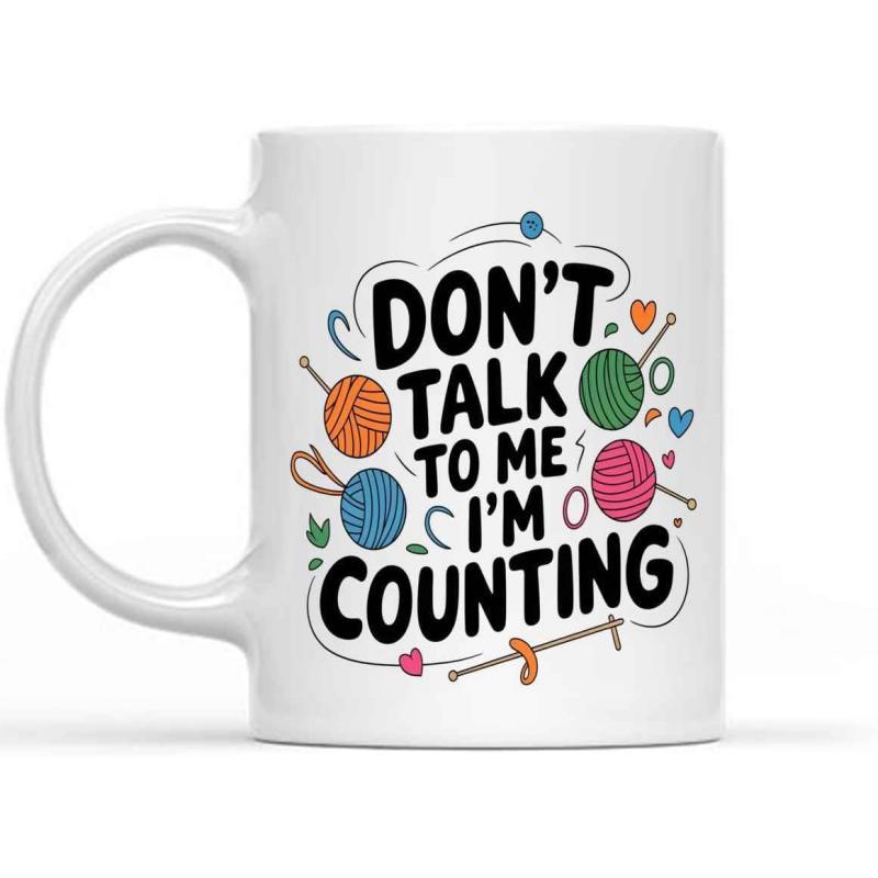 Tailorly White Ceramic 11 oz Mug - Dont Talk To Me Im Counting Colorful Balls Of Yarn With Knitting Needles And Small Hearts Yarn