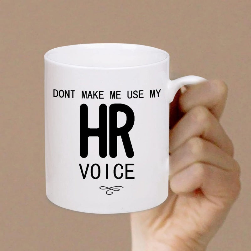 Tailorly White Ceramic 11 oz Mug - Dont Make Me Use My HR Voice Minimalist White Ceramic Vessel Displaying Bold Black Humorous Workplace Slogan Mug