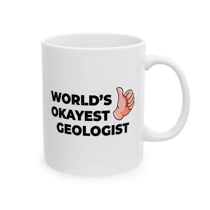 Tailorly White Ceramic 11 oz Mug - Worlds Okayest Geologist Minimalist White Ceramic With Bold Black Text And Cartoon Thumbs Up Mug