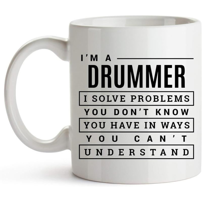 Tailorly White Ceramic 11 oz Mug - Im A Drummer I Solve Problems You Dont Know You Have In Ways You Cant Understand Professional Bold Black Minimalist Typography