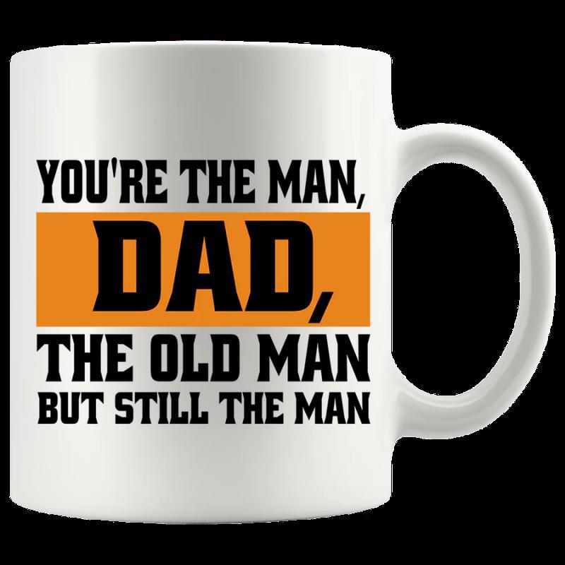 Tailorly White Ceramic 11 oz Mug - Youre The Man Dad The Old Man But Still The Man Bold Black Typography Highlighted By A Horizontal Orange Stripe Mug