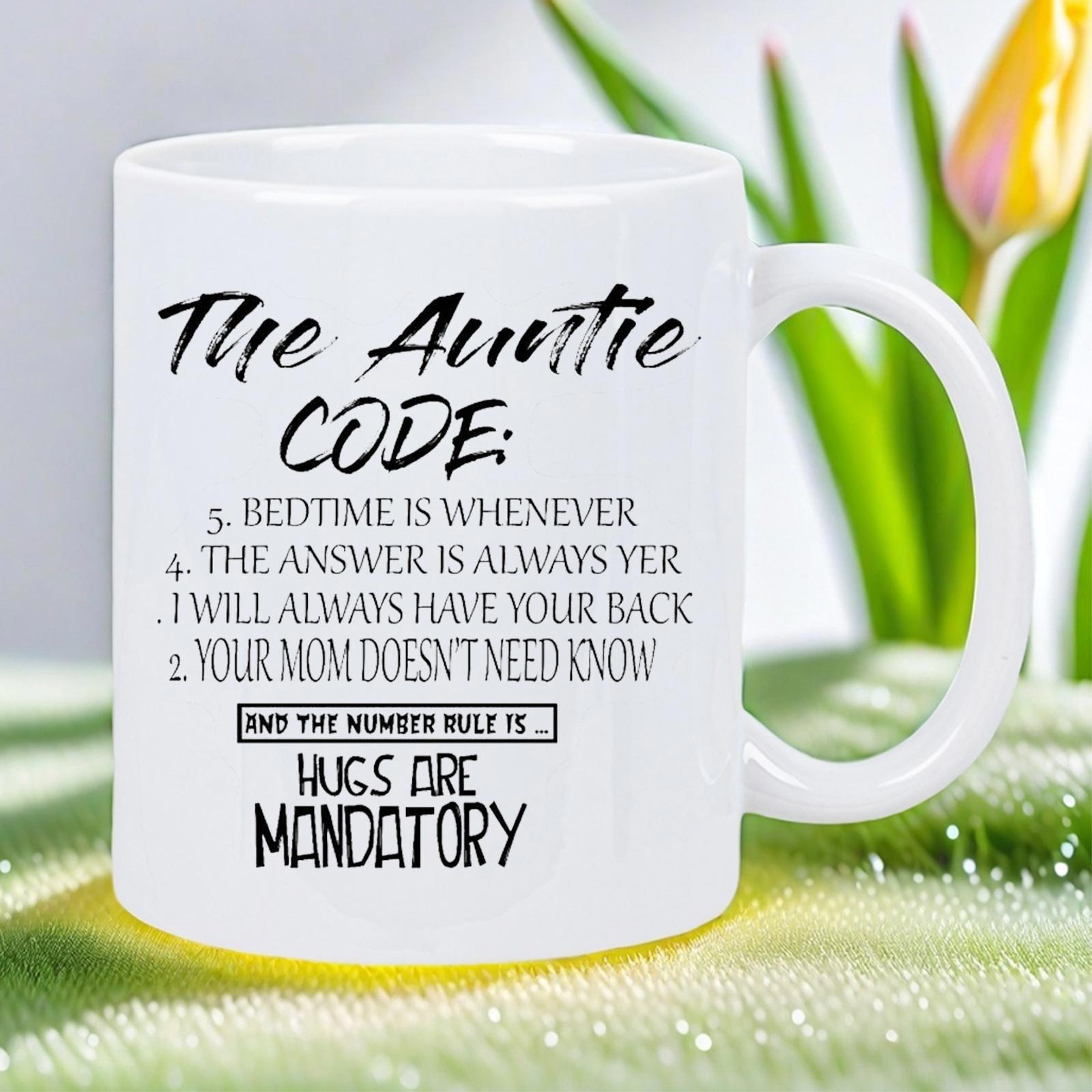 Tailorly White Ceramic 11 oz Mug - The Auntie Code 3 Bedtime Is Whenever 4 The Answer Is Always Yes 1 I Will Always Have Your Back 2 Your Mom Doesnt Need Know And
