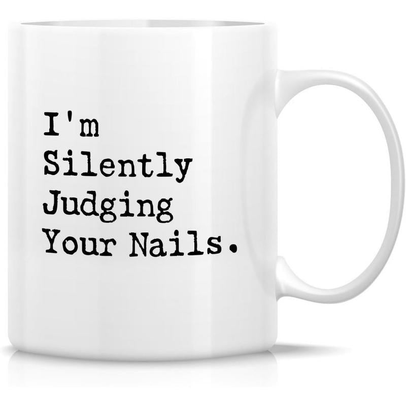 Tailorly White Ceramic 11 oz Mug - Im Silently Judging Your Nails Simple Ceramic Vessel Featuring Bold Black Typewriter Font Text Mug