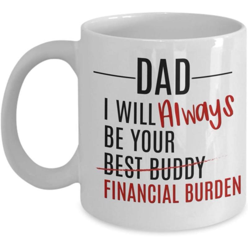 Tailorly White Ceramic 11 oz Mug - Dad I Will Always Be Your Best Buddy Financial Burden Minimalist Typography Layout With Striking Lines And Bold Contrasting