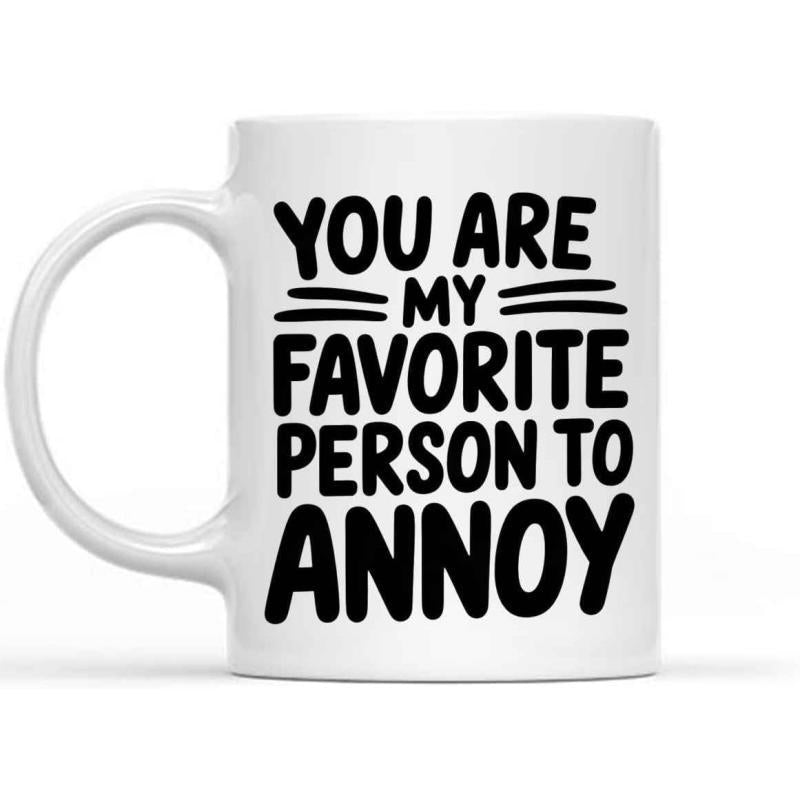 Tailorly White Ceramic 11 oz Mug - You Are My Favorite Person To Annoy Bold Black Playful Typography Printed On A Smooth Clean Surface Ceramic Mug