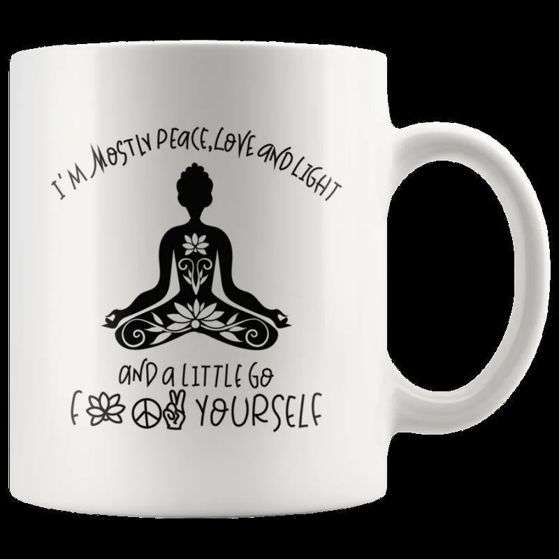 Tailorly White Ceramic 11 oz Mug - Im Mostly Peace Love And Light And A Little Go F Yourself Peaceful Zen Meditation Pose With Intricate Floral Patterns And