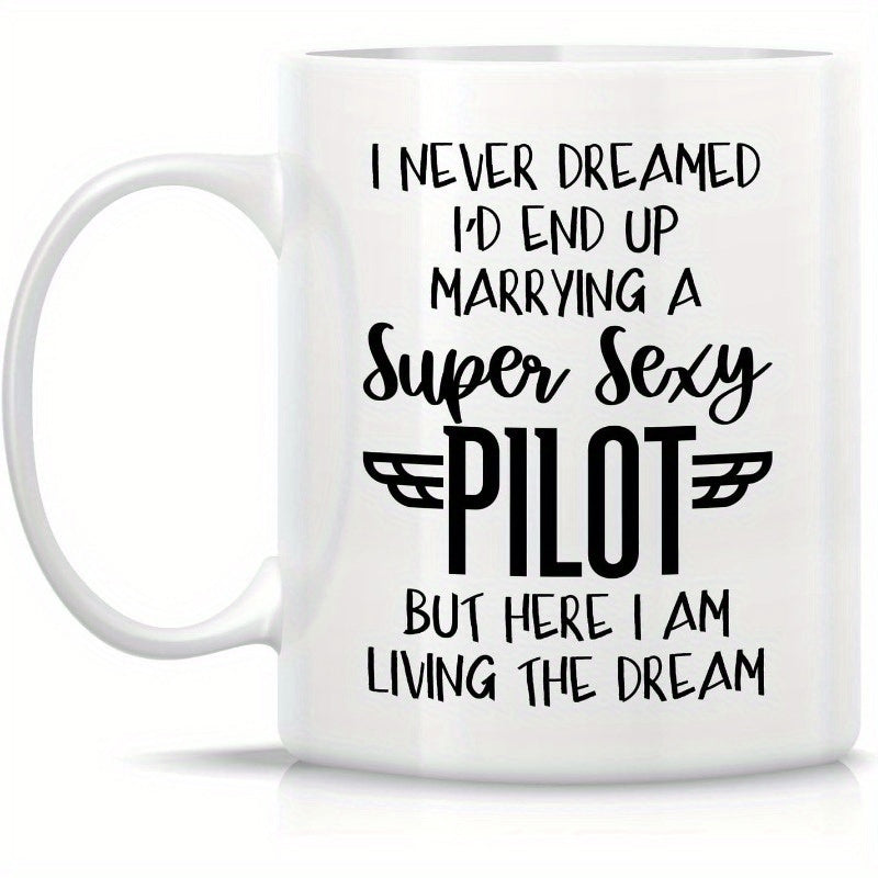 Tailorly White Ceramic 11 oz Mug - I Never Dreamed Id End Up Marrying A Super Sexy Pilot But Here I Am Living The Dream Minimalist Black Typography Featuring Small