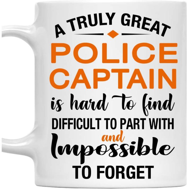 Tailorly White Ceramic 11 oz Mug - A Truly Great Police Captain Is Hard To Find Difficult To Part With And Impossible To Forget Bold Orange And Black Text Layout