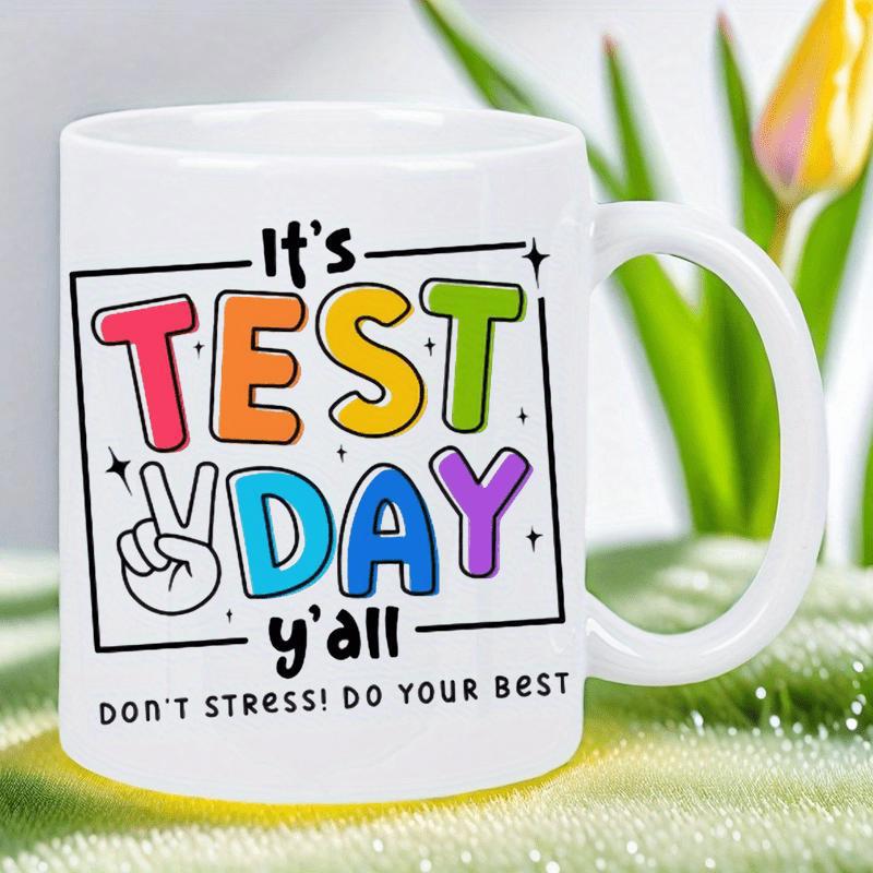 Tailorly White Ceramic 11 oz Mug - Its Test Day Yall Dont Stress Do Your Best Colorful Playful Bubble Letters With Sparkles Inside A Frame Sign