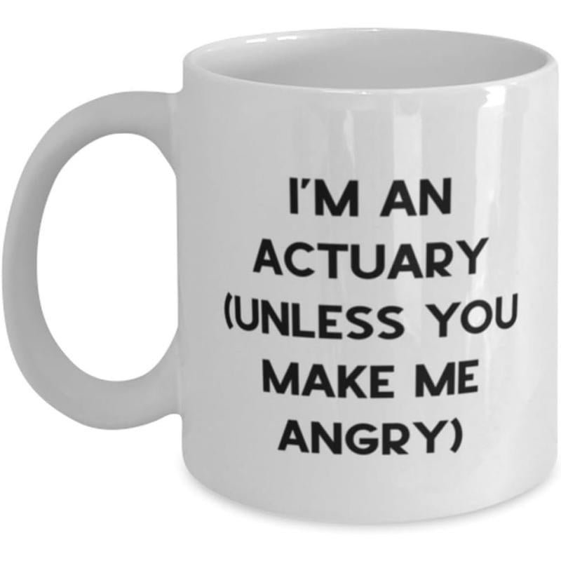 Tailorly White Ceramic 11 oz Mug - Im An Actuary Unless You Make Me Angry Minimalist Bold Black Typography Centered On A Clean White Glossy Mug