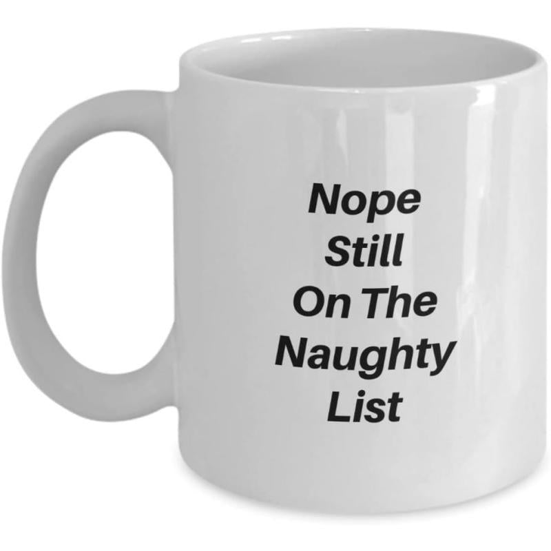 Tailorly White Ceramic 11 oz Mug - Nope Still On The Naughty List Polished Ceramic Surface With Bold Black Lettering Humorous Holiday Message Mug