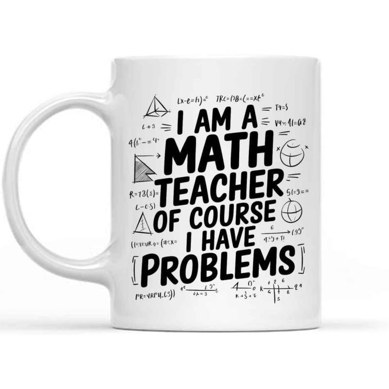 Tailorly White Ceramic 11 oz Mug - I Am A Math Teacher Of Course I Have Problems Hand Drawn Geometric Sketches Among Various Scientific Algebraic Mathematical