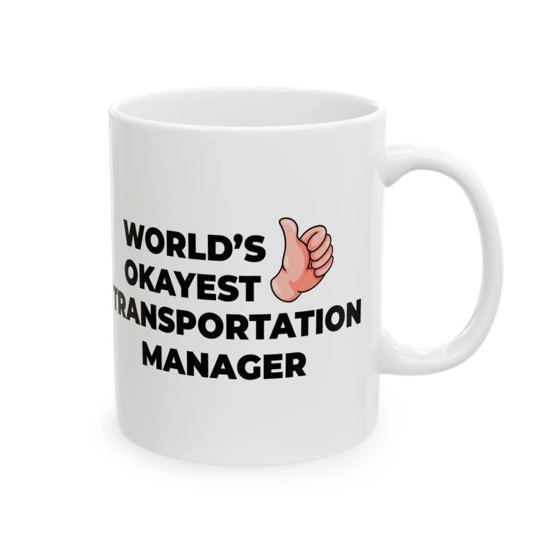 Tailorly White Ceramic 11 oz Mug - Worlds Okayest Transportation Manager Cheerful Cartoon Hand Giving Positive Thumbs Up Gesture Sign