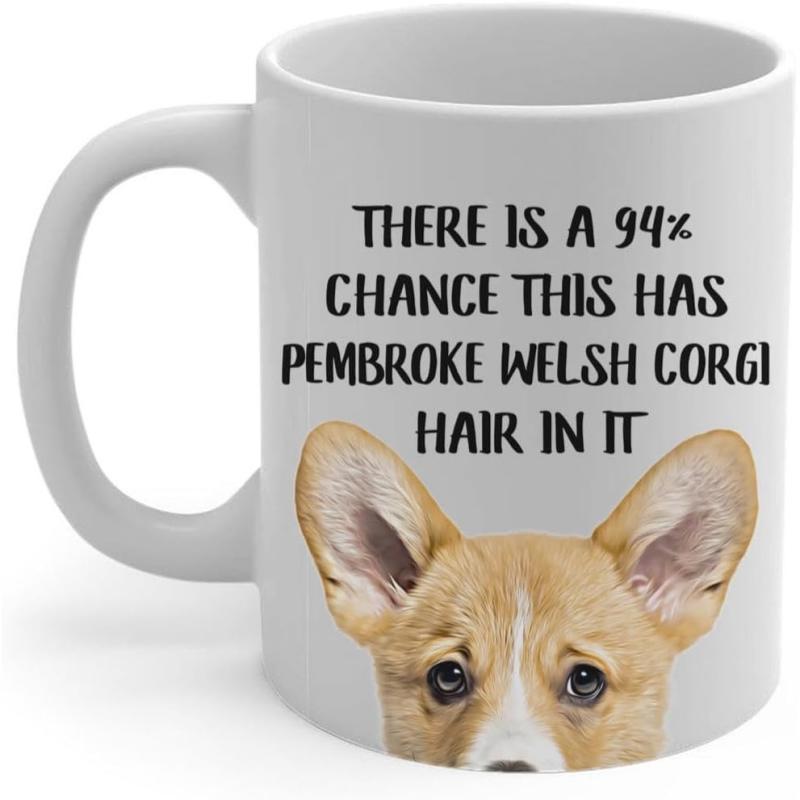Tailorly White Ceramic 11 oz Mug - There Is A 94 Percent Chance This Has Pembroke Welsh Corgi Hair In It Adorable Furry Animal With Large Pointy Ears And Soulful