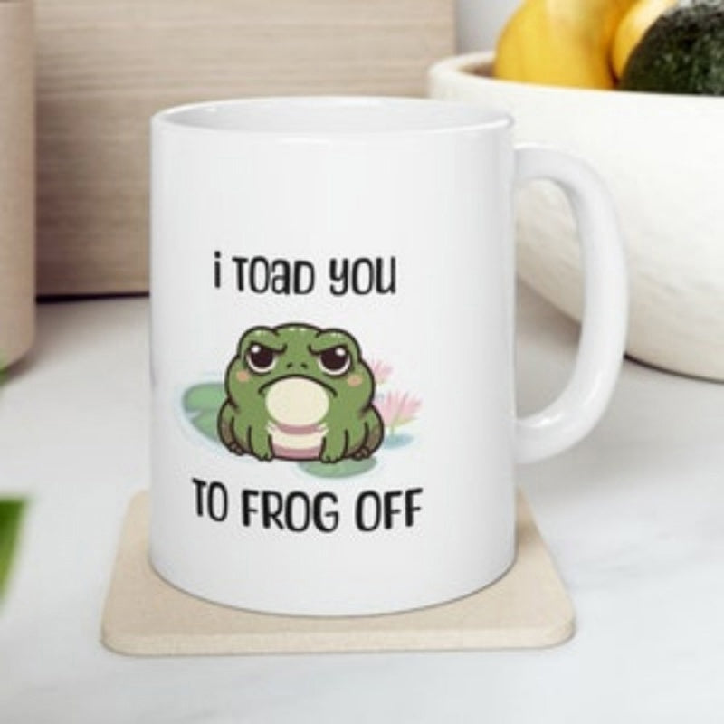 Tailorly White Ceramic 11 oz Mug - I Toad You To Frog Off Grumpy Little Green Toad Sitting On A Lily Pad Toad