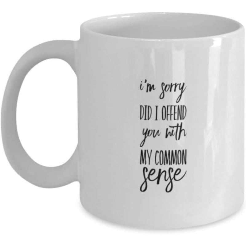 Tailorly White Ceramic 11 oz Mug - Im Sorry Did I Offend You With My Common Sense Minimalist Sarcastic Typography Centered On A Clean White Background Mug