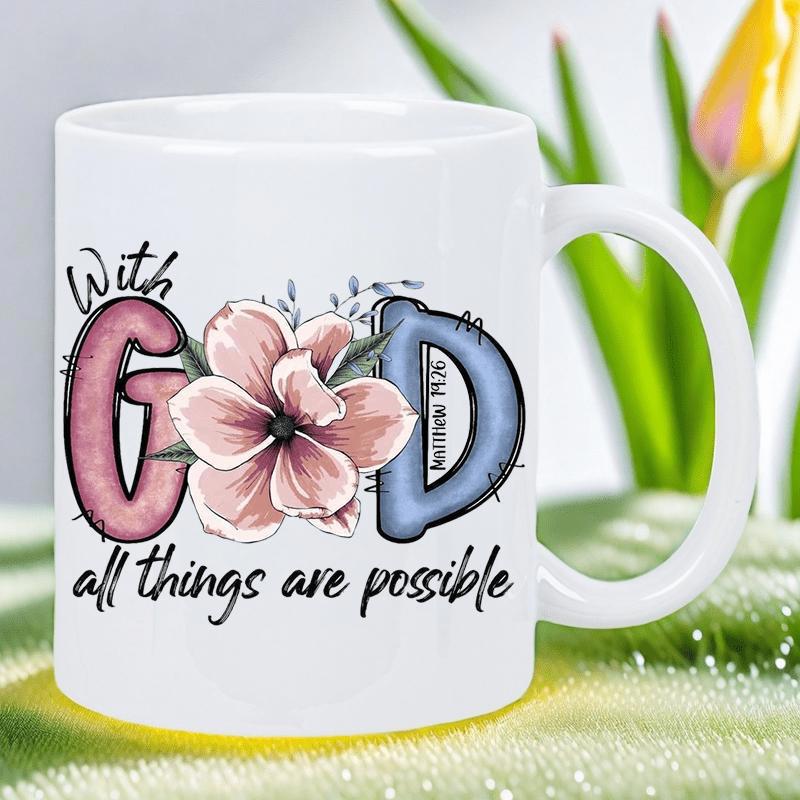 Tailorly White Ceramic 11 oz Mug - With God All Things Are Possible Pink Blooming Floral Illustration Between Large Artistic Colorful Letters Flower