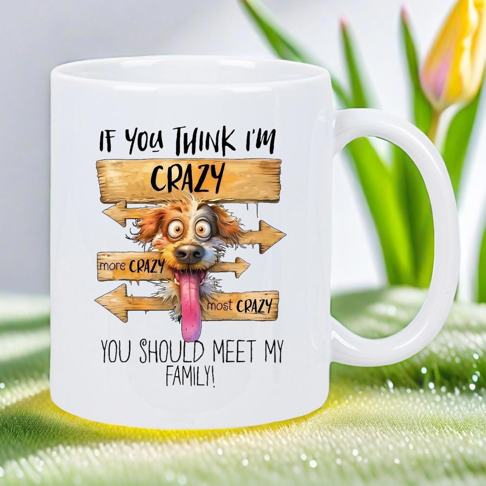 Tailorly White Ceramic 11 oz Mug - If You Think Im Crazy You Should Meet My Family Funny Cartoon Dog Peeking Behind Several Rustic Wooden Directional Signs Dog