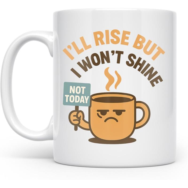 Tailorly White Ceramic 11 oz Mug - Ill Rise But I Wont Shine Not Today Grumpy Cartoon Character Holding A Sign With Steam Rising From Coffee Mug