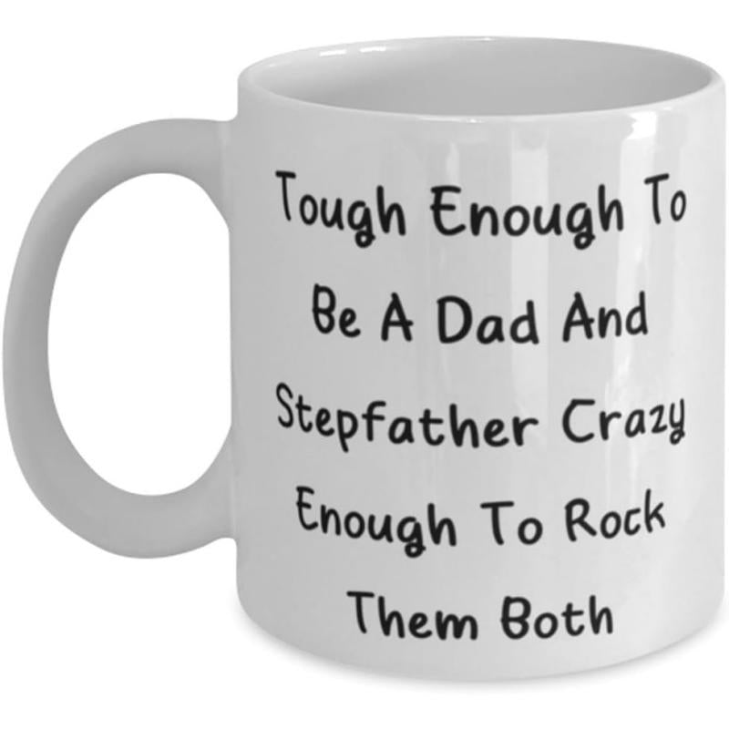 Tailorly White Ceramic 11 oz Mug - Tough Enough To Be A Dad And Stepfather Crazy Enough To Rock Them Both Pure With Clean Minimalist Finish And Sleek Handle Mug