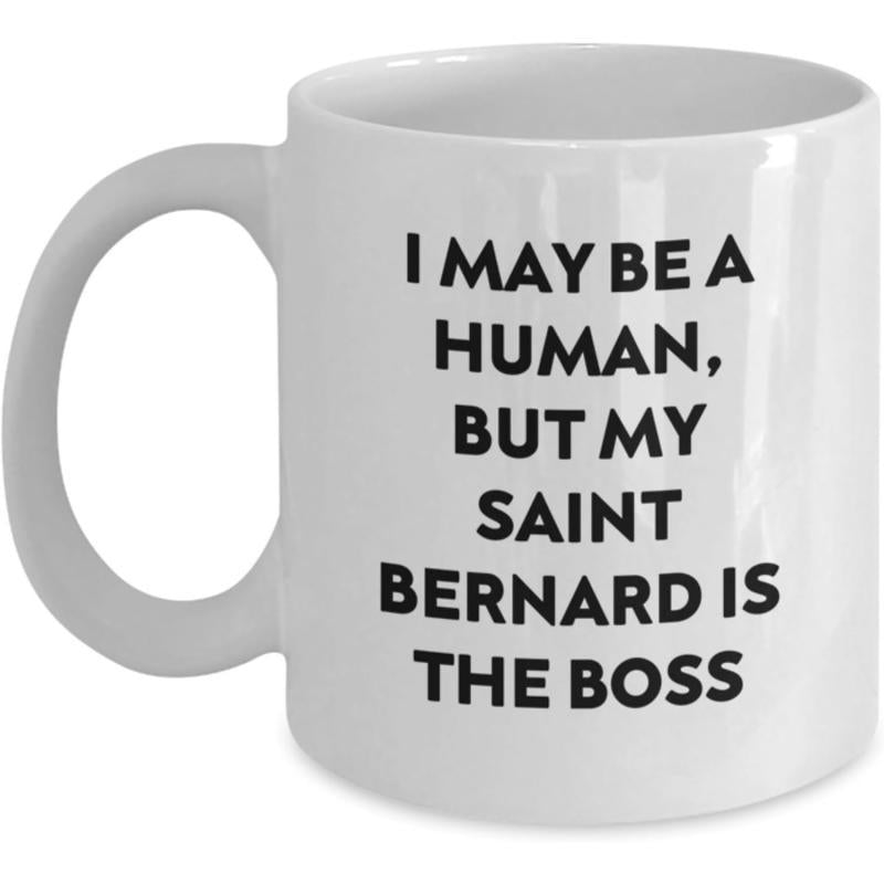 Tailorly White Ceramic 11 oz Mug - I May Be A Human But My Saint Bernard Is The Boss Minimalist Bold Lettering Centered On A Clean Smooth White Surface Mug