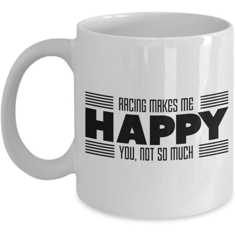 Tailorly White Ceramic 11 oz Mug - Racing Makes Me Happy You Not So Much Bold Typography Features Minimalist Horizontal Speed Lines On Polished