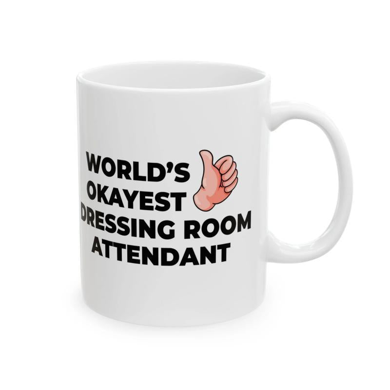 Tailorly White Ceramic 11 oz Mug - Worlds Okayest Dressing Room Attendant Simple Featuring Bold Black Text With Cartoon Hand Mug