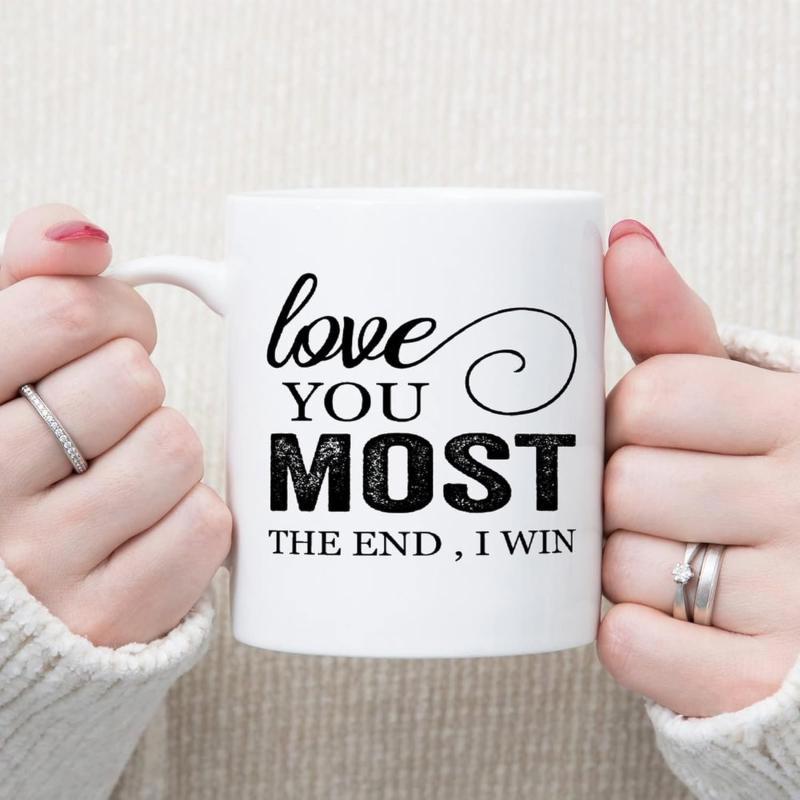Tailorly White Ceramic 11 oz Mug - Love You Most The End I Win Elegant White Smooth Ceramic Surface Featuring Bold Black Font Decorative Artistic Mug