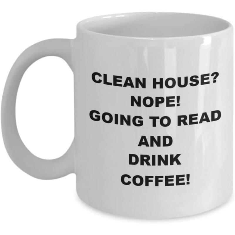 Tailorly White Ceramic 11 oz Mug - Clean House Nope Going To Read And Drink Coffee Classic With Smooth Surface And Large Handle Mug