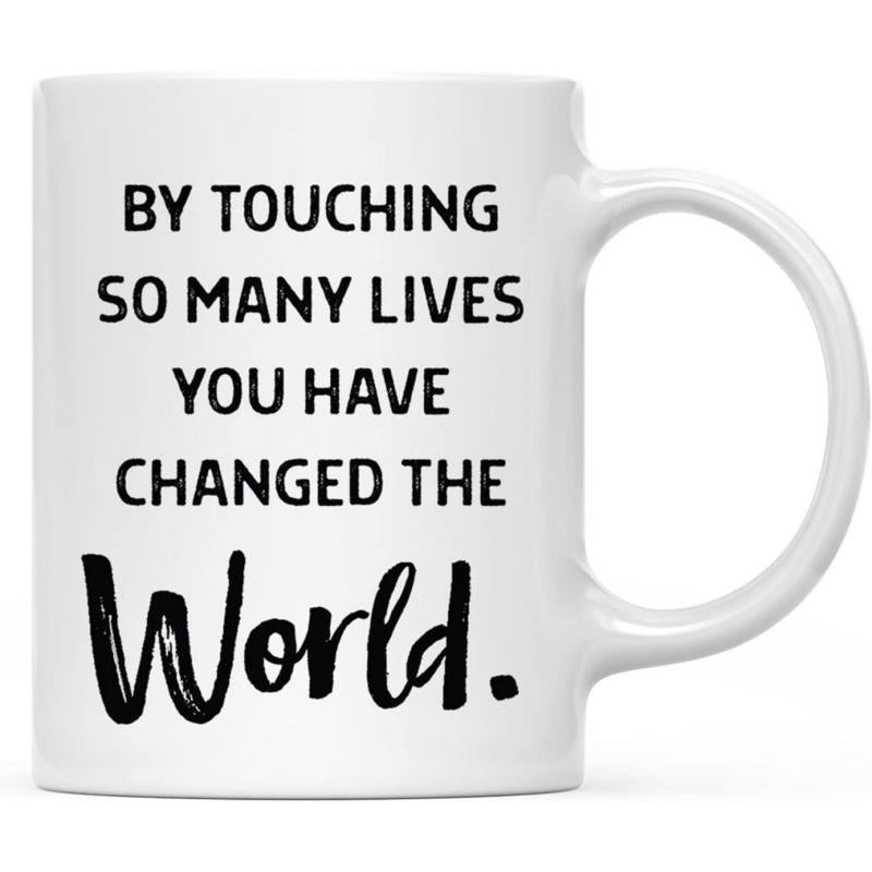 Tailorly White Ceramic 11 oz Mug - By Touching So Many Lives You Have Changed The World Inspirational Typography Design Featuring Bold And Script Font Quote
