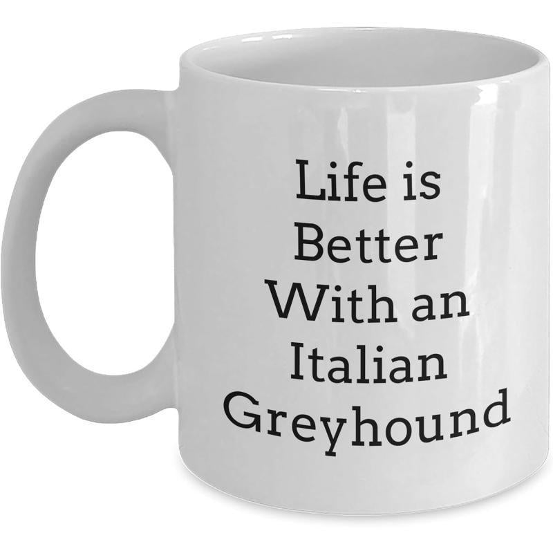 Tailorly White Ceramic 11 oz Mug - Life Is Better With An Italian Greyhound Minimalist White Ceramic Vessel With Clean Black Decorative Serif Typography Mug