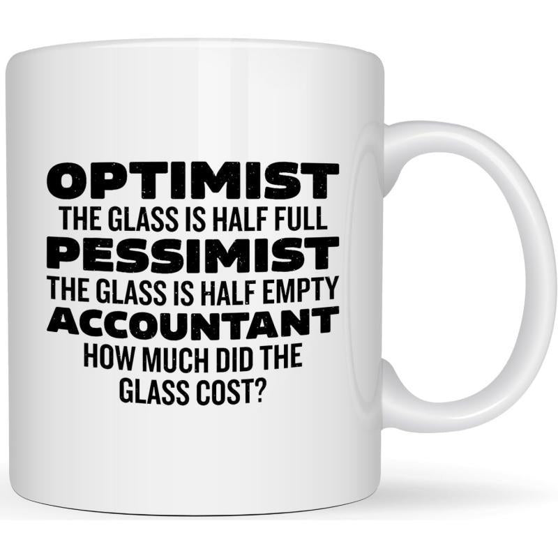 Tailorly White Ceramic 11 oz Mug - Optimist The Glass Is Half Full Pessimist The Glass Is Half Empty Accountant How Much Did The Glass Cost Elegant Minimalist