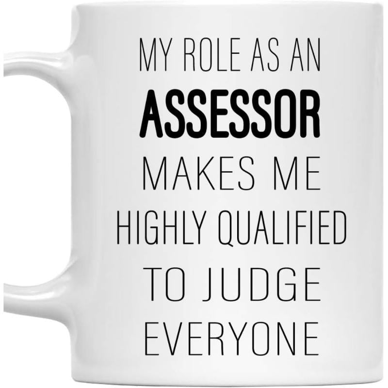 Tailorly White Ceramic 11 oz Mug - My Role As An Assessor Makes Me Highly Qualified To Judge Everyone Minimalist Black Text Centered On A Clean White Surface Sign