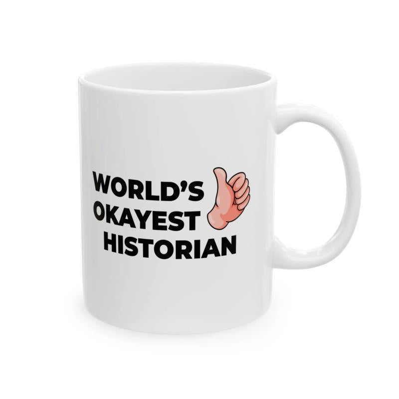 Tailorly White Ceramic 11 oz Mug - Worlds Okayest Historian Friendly Cartoon Style Hand Giving A Positive Thumbs Up Historian