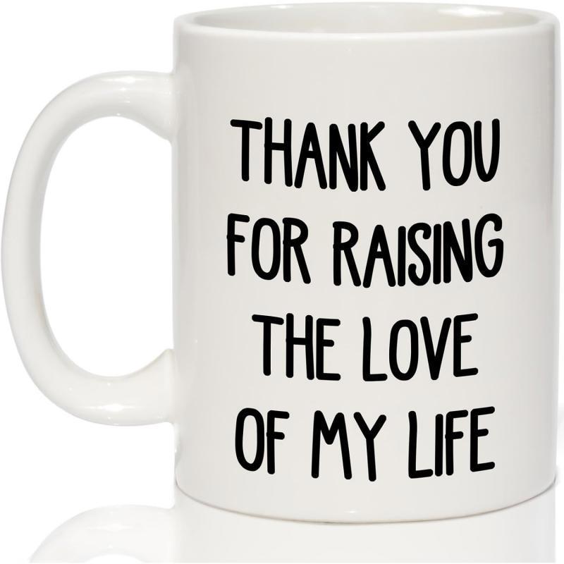 Tailorly White Ceramic 11 oz Mug - Thank You For Raising The Love Of My Life Simple Black Typography Centered On A Glossy Mug